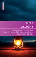 Bible Delight: Psalm 119 for the Bible Teacher and Hearer (Ash) Bible Delight: Psalm 119 for the Bible Teacher and Hearer (Ash)