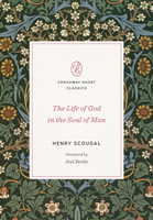 The Life of God in the Soul of Man - Crossway Short Classics (Scougal) The Life of God in the Soul of Man - Crossway Short Classics (Scougal)