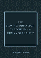 The New Reformation Catechism on Human Sexuality - 10 Pack (Gordon)