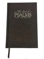 The Book of Psalms for Worship, Gift Edition Psalter The Book of Psalms for Worship, Gift Edition Psalter