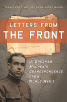 Letters From the Front: J Gresham Machen's Correspondence from World War I (Waugh) Letters From the Front: J Gresham Machen's Correspondence from World War I (Waugh)