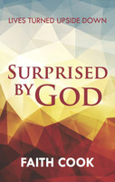 Surprised by God: Lives Turned Upside Down (Cook) Surprised by God: Lives Turned Upside Down (Cook)