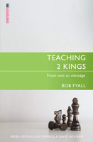 Teaching 2 Kings: From Text to Message (Fyall) Teaching 2 Kings: From Text to Message (Fyall)