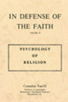 In Defense of the Faith: The Psychology of Religion, Vol. 4 (Westminster Discount) (VanTil) In Defense of the Faith: The Psychology of Religion, Vol. 4 (Westminster Discount) (VanTil)