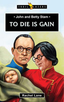 John and Betty Stam: To Die is Gain (Lane)