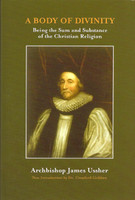 A Body of Divinity: Being the Sum and Substance of the Christian Religion (Ussher) A Body of Divinity: Being the Sum and Substance of the Christian Religion (Ussher)