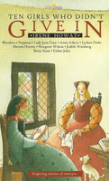 Ten Girls Who Didn't Give In (Howat) Ten Girls Who Didn't Give In (Howat)