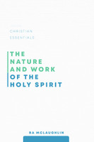 The Nature and Work of the Holy Spirit (McLaughlin) The Nature and Work of the Holy Spirit (McLaughlin)
