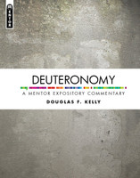 Deuteronomy - A Mentor Expository Commentary (Kelly) Deuteronomy - A Mentor Expository Commentary (Kelly)