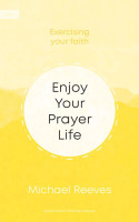 Enjoy Your Prayer Life (Reeves) Enjoy Your Prayer Life (Reeves)