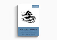 The Sabbath as Rest and Hope for the People of God (Waters) The Sabbath as Rest and Hope for the People of God (Waters)