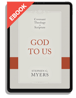 EBOOK God to Us: Covenant Theology in Scripture (Myers)