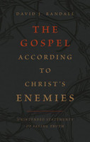 The Gospel According to Christ’s Enemies The Gospel According to Christ’s Enemies