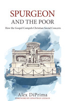 Spurgeon and the Poor (DiPrima) Spurgeon and the Poor (DiPrima)
