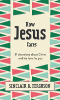 How Jesus Cares (Ferguson) How Jesus Cares (Ferguson)