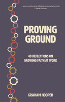 Proving Ground: 40 Reflections on Growing Faith at Work (Hooper)