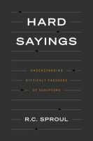 Hard Sayings: Understanding Difficult Passages of Scripture (Sproul) Hard Sayings: Understanding Difficult Passages of Scripture (Sproul)