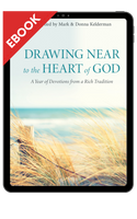 EBOOK Drawing Near to the Heart of God: A Year of Devotions from a Rich Tradition (Kelderman) EBOOK Drawing Near to the Heart of God: A Year of Devotions from a Rich Tradition (Kelderman)