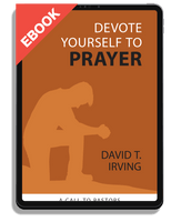 EBOOK Devote Yourself to Prayer: A Call to Pastors (Irving)