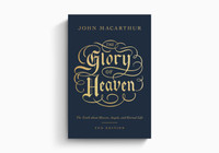 The Glory of Heaven, 2nd Edition (MacArthur) The Glory of Heaven, 2nd Edition (MacArthur)