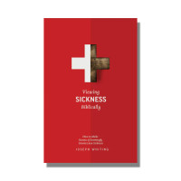 Viewing Sickness Biblically: Making Sense of Seemingly Senseless Sickness (Whiting) Viewing Sickness Biblically: Making Sense of Seemingly Senseless Sickness (Whiting)