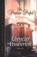 The Puritan Pulpit: Ebenezer Pemberton (Pemberton)
