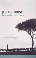 Jesus Christ Revealed in the Psalms (VanKempen)
