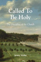 Called to be Holy: The Discipline of the Church ( Walker)
