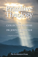 Primitive Theology: The Collected Primers of John Gerstner Primitive Theology: The Collected Primers of John Gerstner