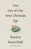 Five Lies of Our Anti-Christian Age (Butterfield) Five Lies of Our Anti-Christian Age (Butterfield)
