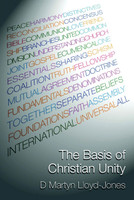 The Basis of Christian Unity (Lloyd-Jones) The Basis of Christian Unity (Lloyd-Jones)