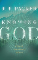 Knowing God (HC) - 50th Anniversary Edition (IVP, Packer) Knowing God (HC) - 50th Anniversary Edition (IVP, Packer)