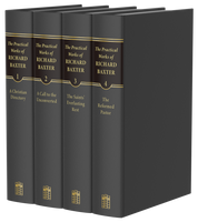 The Practical Works of Richard Baxter, 4 Volumes (Baxter) The Practical Works of Richard Baxter, 4 Volumes (Baxter)
