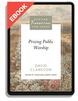 EBOOK Prizing Public Worship (Clarkson) - Puritan Treasures for Today