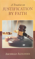 A Treatise on Justification by Faith (Alexander) A Treatise on Justification by Faith (Alexander)