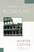 Commentary on Romans (Luther) Commentary on Romans (Luther)