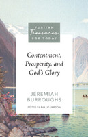 Contentment, Prosperity, and God's Glory (Burroughs) - Puritan Treasures for Today Contentment, Prosperity, and God's Glory (Burroughs) - Puritan Treasures for Today