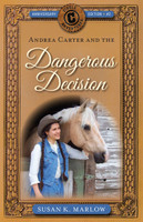 Andrea Carter and the Dangerous Decision #2 (Marlow) Circle C Adventures