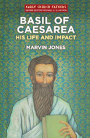 Basil of Caesarea: His Life and Impact (2014 Edition) (Jones)