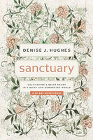 Sanctuary: Cultivating a Quiet Heart in a Noisy and Demanding World (Hughes) Sanctuary: Cultivating a Quiet Heart in a Noisy and Demanding World (Hughes)