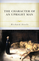 The Character of an Upright Man (Steele) The Character of an Upright Man (Steele)
