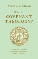 What is Covenant Theology (McGraw) What is Covenant Theology (McGraw)