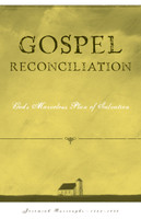 Gospel Reconciliation: God’s Marvelous Plan of Salvation (Burroughs) - Paperback Gospel Reconciliation: God’s Marvelous Plan of Salvation (Burroughs) - Paperback