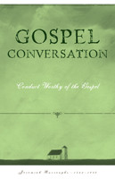 Gospel Conversation: Conduct Worthy of the Gospel (Burroughs) - Paperback Gospel Conversation: Conduct Worthy of the Gospel (Burroughs) - Paperback