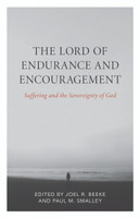 The Lord of Endurance and Encouragement: Suffering and the Sovereignty of God (Beeke & Smalley) The Lord of Endurance and Encouragement: Suffering and the Sovereignty of God (Beeke & Smalley)