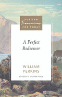 A Perfect Redeemer (Perkins) - Puritan Treasures for Today A Perfect Redeemer (Perkins) - Puritan Treasures for Today