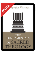 EBOOK The Fundamentals of Sacred Theology (Vitringa) EBOOK The Fundamentals of Sacred Theology (Vitringa)