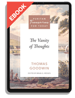 EBOOK The Vanity of Thoughts (Goodwin) - Puritan Treasures for Today