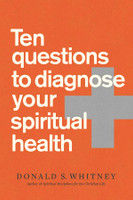 Ten Questions to Diagnose Your Spiritual Health (Whitney) Ten Questions to Diagnose Your Spiritual Health (Whitney)