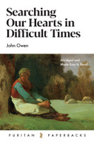 Searching Our Hearts in Difficult Times (Owen)